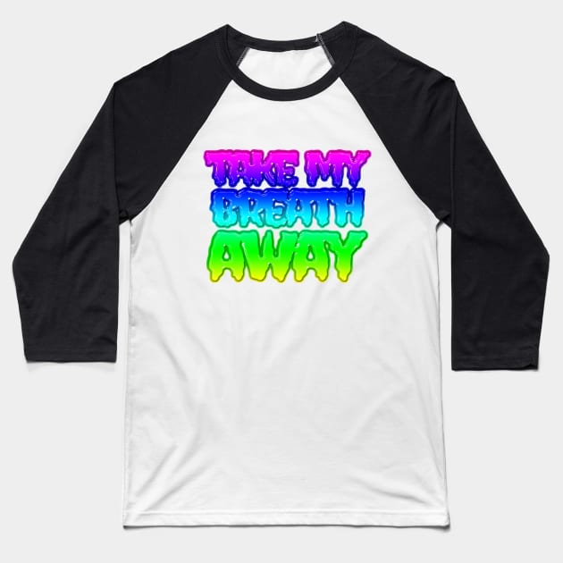 take my breath away lyrics song banger Baseball T-Shirt by Tiger Picasso